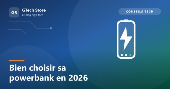 Comment bien choisir sa powerbank en 2026