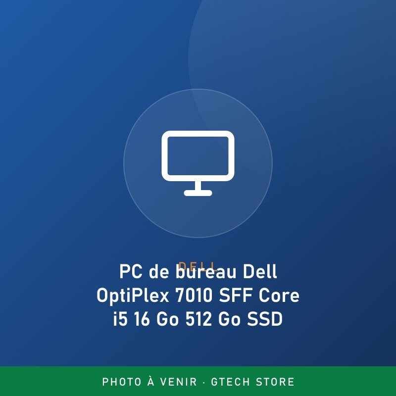 PC de bureau Dell OptiPlex 7010 SFF Core i5 16 Go 512 Go SSD