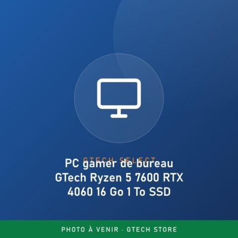 PC gamer de bureau GTech Ryzen 5 7600 RTX 4060 16 Go 1 To SSD