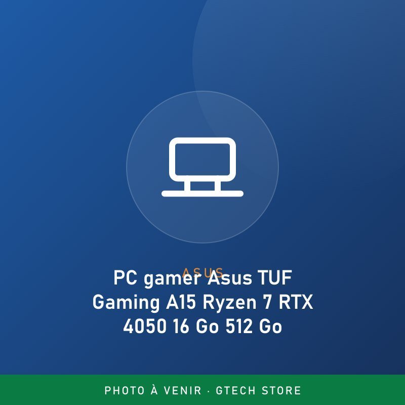 PC gamer Asus TUF Gaming A15 Ryzen 7 RTX 4050 16 Go 512 Go